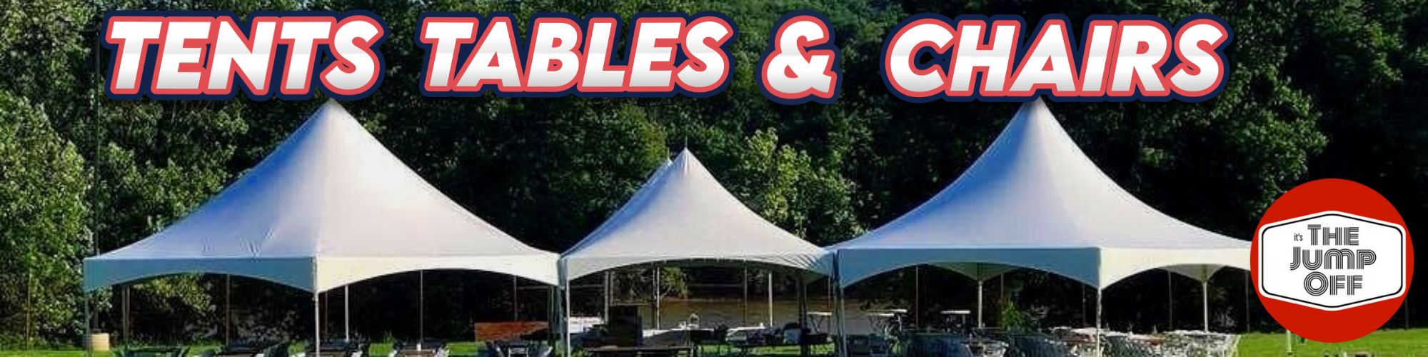 Tents, Tables and Chair Rentals - The Jump Off